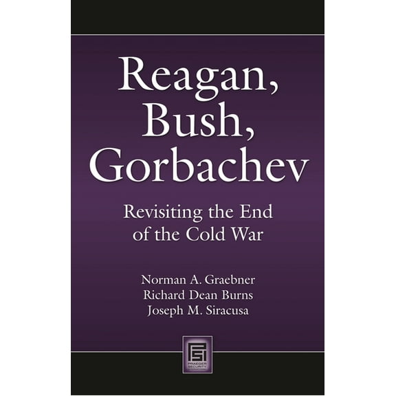 Praeger Security International Reagan, Bush, Gorbachev: Revisiting the End of the Cold War, (Paperback)