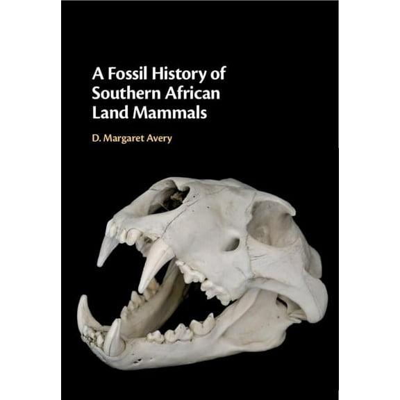 A Fossil History of Southern African Land Mammals, (Hardcover)
