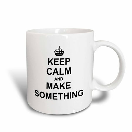 3dRose Keep Calm and Make Something - carry on creating - gift for creative people - creativity motivation, Ceramic Mug,