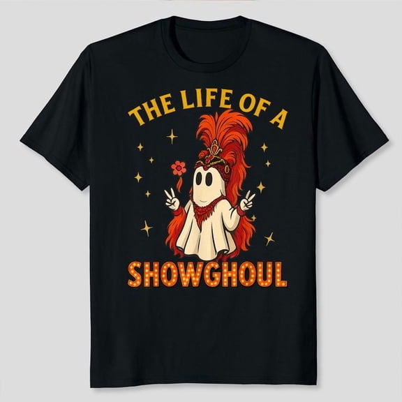 The Life of a Showghoul Funny Halloween Ghost Girl T-Shirt Unisex, Sizes S-5XL - Gategoo