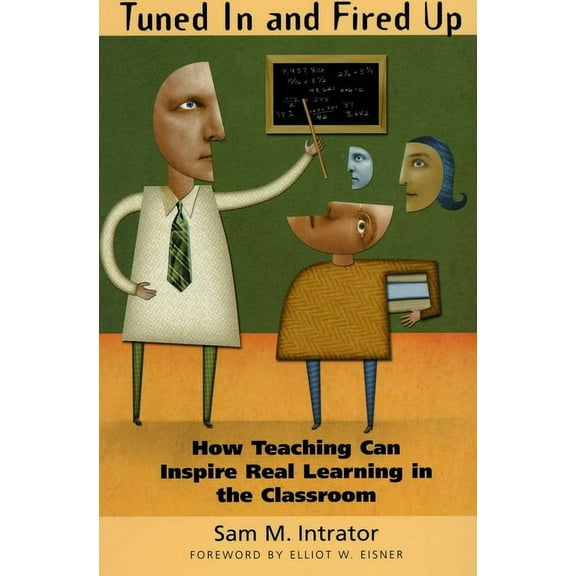 Tuned in and Fired Up: How Teaching Can Inspire Real Learning in the Classroom, (Paperback)