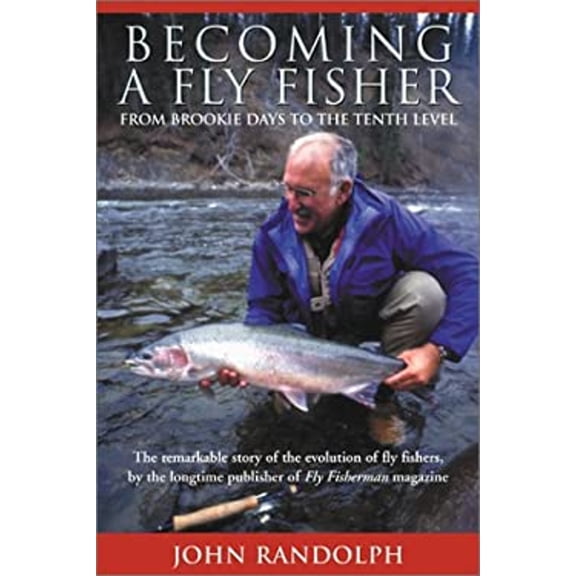 Pre-Owned Becoming a Fly Fisher: From Brookie Days to the Tenth Level (Hardcover) 1585744360 9781585744367
