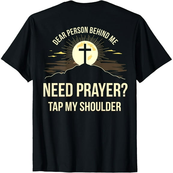 Dear Person Behind Me Need Prayer Tap My Shoulder T-Shirt,Black