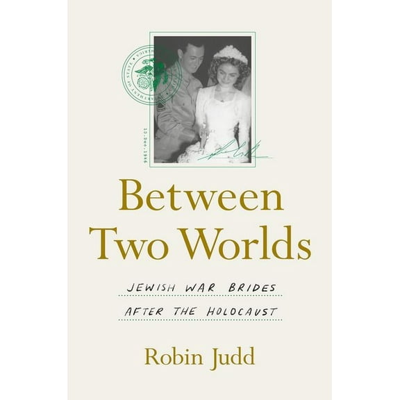 Between Two Worlds: Jewish War Brides After the Holocaust, (Hardcover)