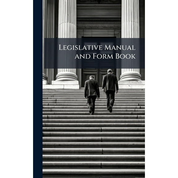 Legislative Manual and Form Book, (Hardcover)