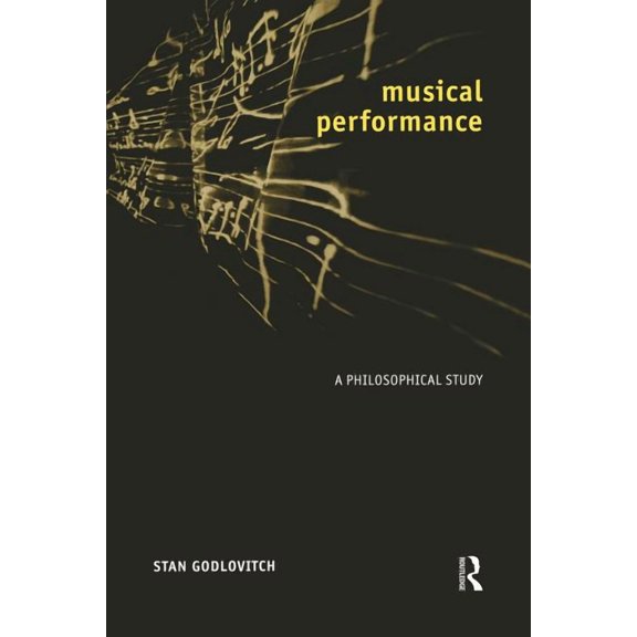 Musical Performance: A Philosophical Study, (Paperback)