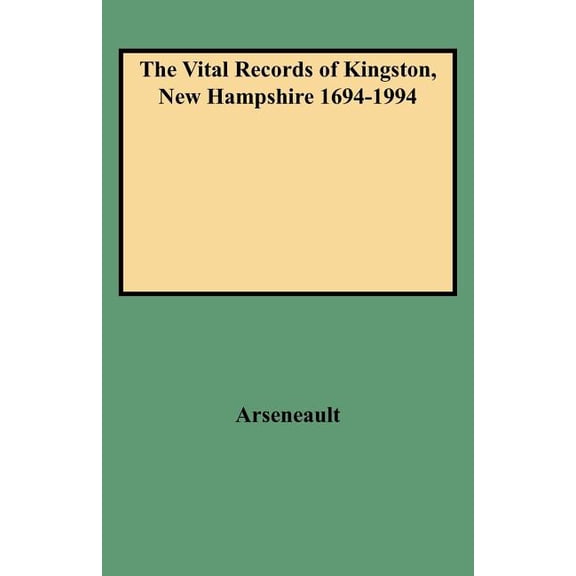 Vital Records of Kingston, New Hampshire 1694-1994, (Paperback)