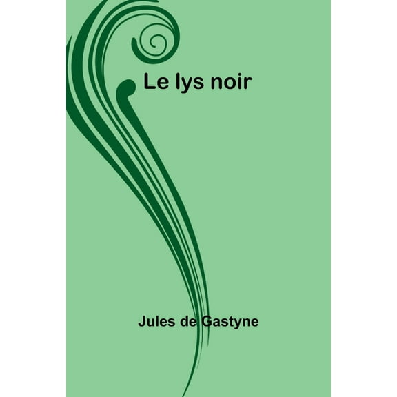 Le lys noir, (Paperback)