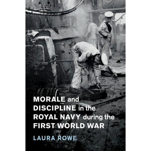 Studies in the Social and Cultural Histo Morale and Discipline in the Royal Navy during the First World War, Book 54, (Paperback)