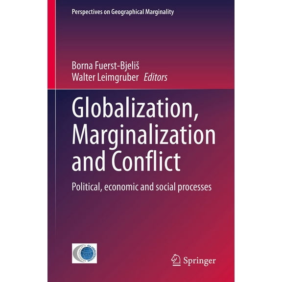 Perspectives on Geographical Marginality Globalization, Marginalization and Conflict: Political, Economic and Social Processes, Book 6, (Hardcover)