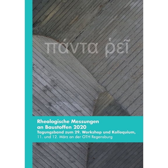 Rheologische Messungen an Baustoffen 2020: Tagungsband zum 29. Workshop und Kolloquium, 11. und 12. März an der OTH Regensburg (Paperback)