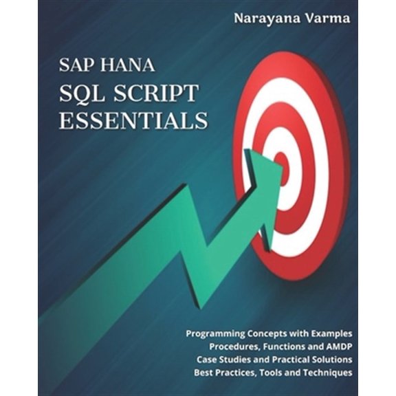 Pre-Owned SAP HANA SQL Script Essentials: # Programming Concepts with Examples # Procedures, Functions and (Paperback) by Narayana Varma