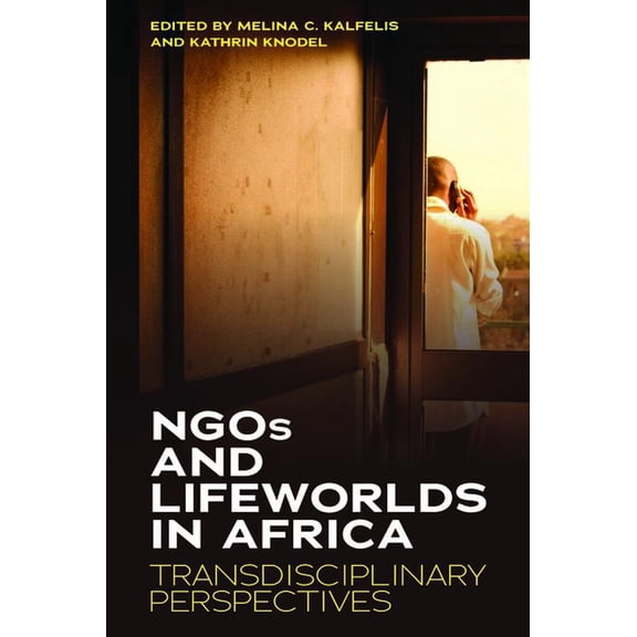 NGOs and Lifeworlds in Africa: Transdisciplinary Perspectives, (Hardcover)