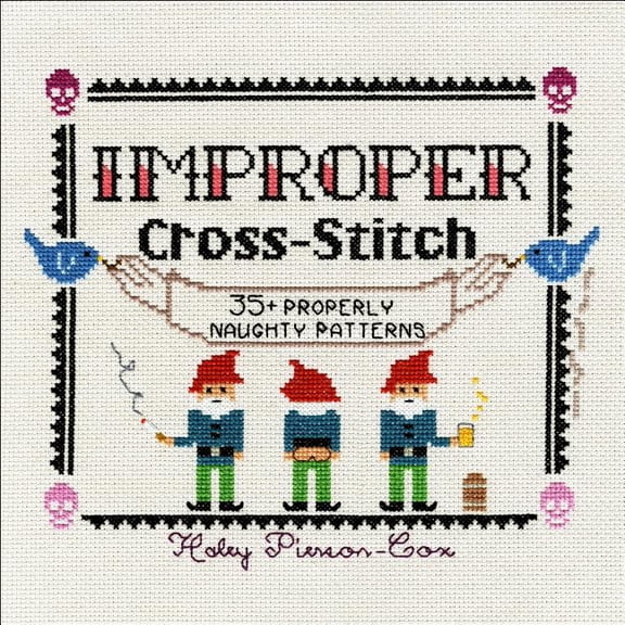 Improper Cross-Stitch: 35 Properly Naughty Patterns, (Hardcover)