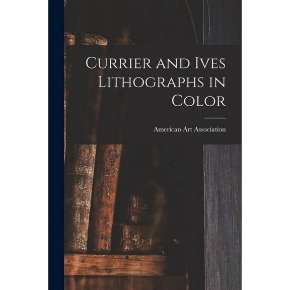 Currier and Ives Lithographs in Color, (Paperback)
