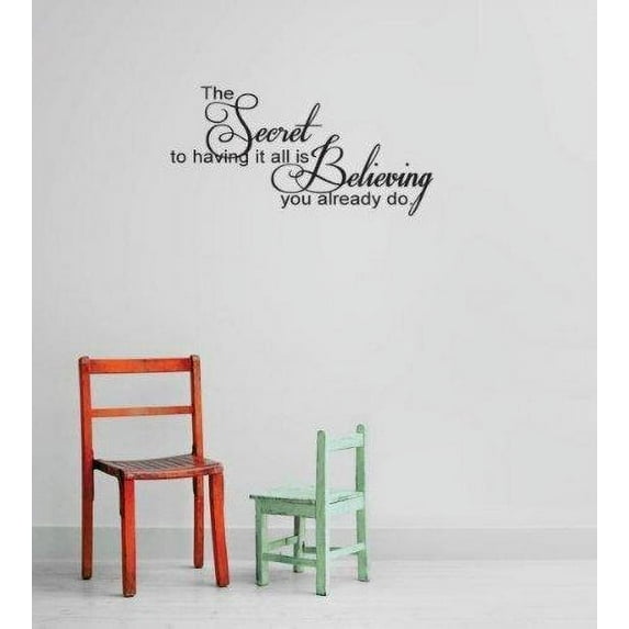 Custom Decals The Secret To Having It All Is Believing You Already Do. Inspirational Life Quote 15x30