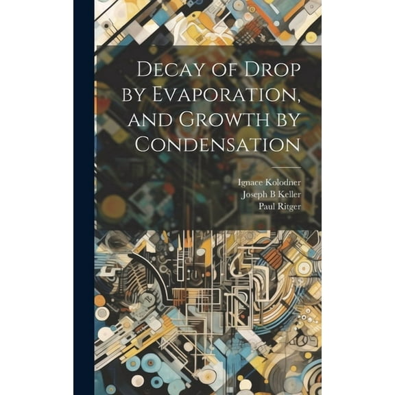 Decay of Drop by Evaporation, and Growth by Condensation (Hardcover)