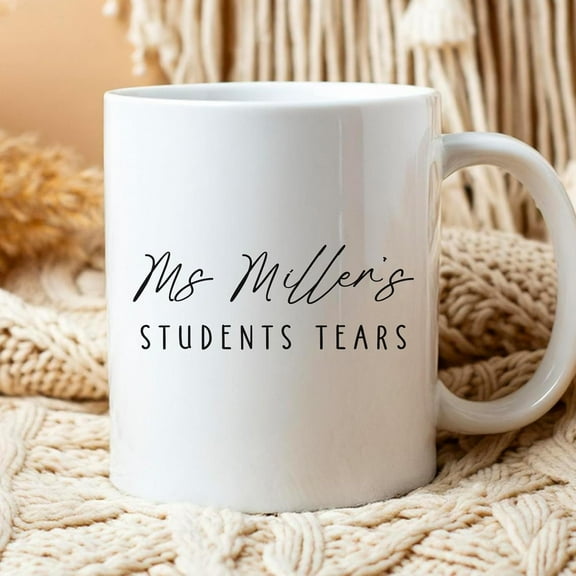 Personalized Funny Teacher Coffee Mug, "Students Tears" Design, White Ceramic, Gift For Educators, Professors, Or School Staff With A Sense Of Humor, Back To School, Birthday, 11OZ