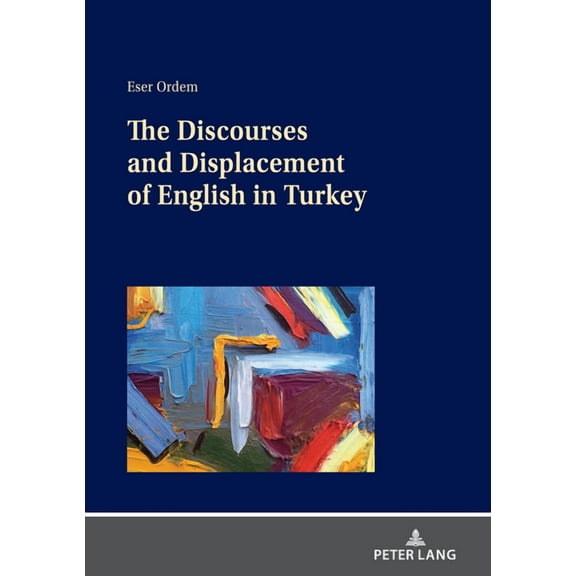 The Discourses and Displacement of English in Turkey (Hardcover)