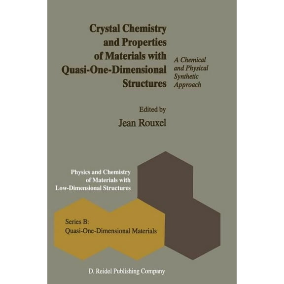 Physics and Chemistry of Materials with  Crystal Chemistry and Properties of Materials with Quasi-One-Dimensional Structures: A Chemical and Physical Synthetic A, Book 5, (Paperback)