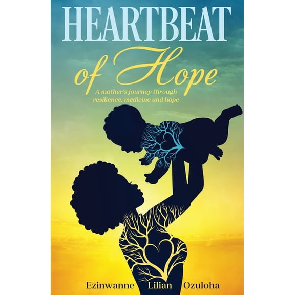 Heartbeat of Hope: A mother's journey through resilience, medicine and hope, (Paperback)