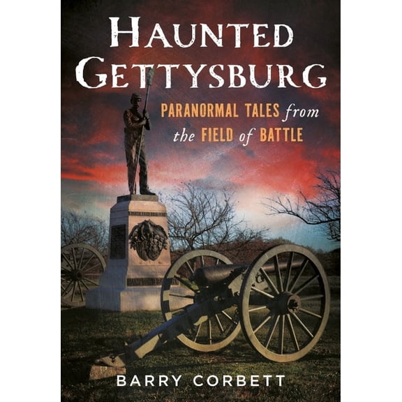Gothic Americana Haunted Gettysburg: Paranormal Tales from the Field of Battle, (Paperback)