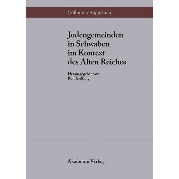 Colloquia Augustana Judengemeinden in Schwaben im Kontext des Alten Reiches, Book 2, (Hardcover)