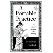 A Portable Practice: 74 short essays on writing, (Paperback)