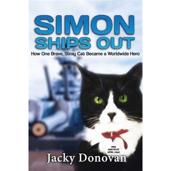 Pre-Owned Simon Ships Out : How One Brave, Stray Cat Became a Worldwide Hero: Based on a True Story