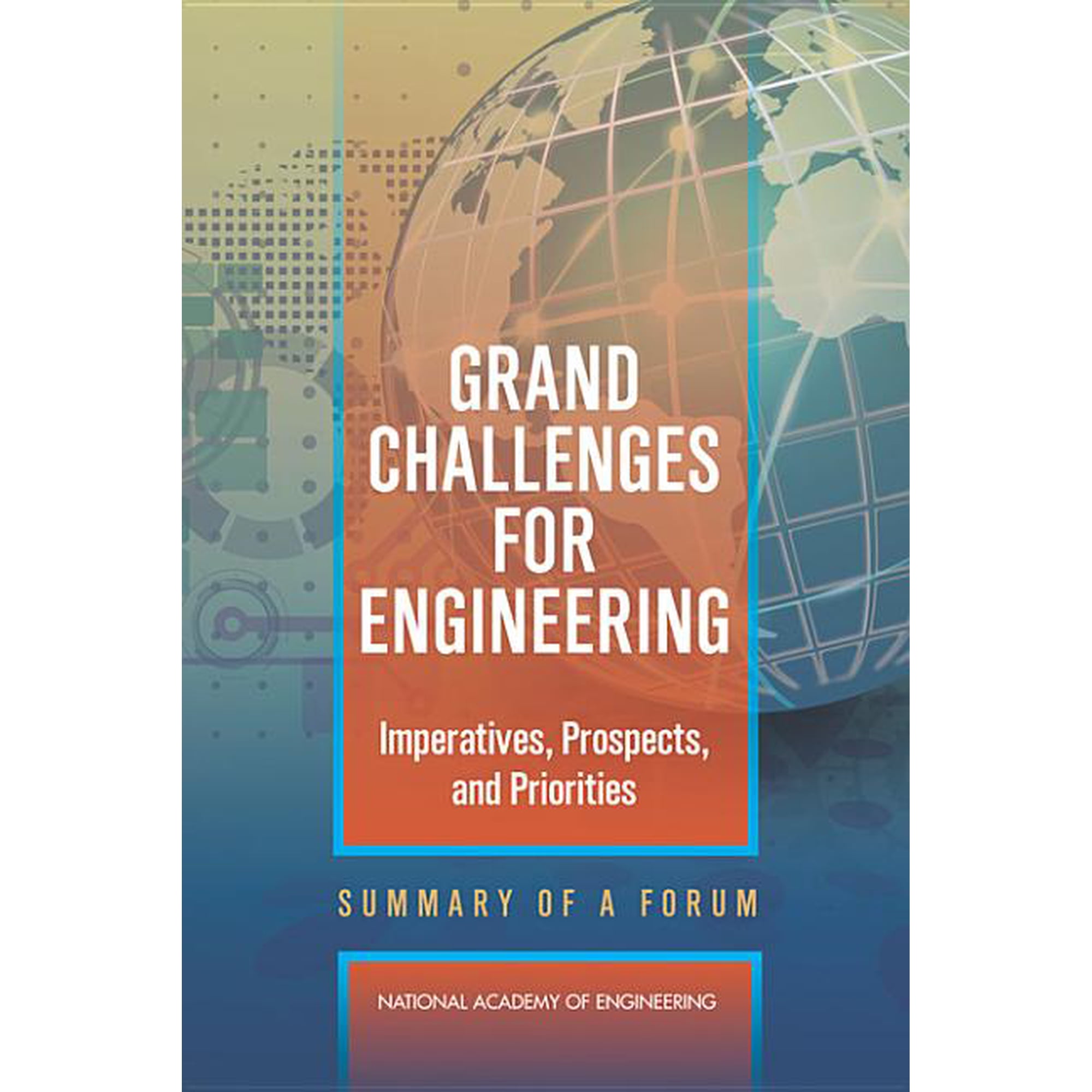 Grand Challenges for Engineering: Imperatives Prospects and Priorities: Summary of a Forum (Paperback)