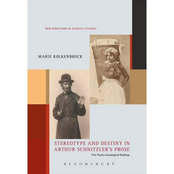 New Directions in German Studies Stereotype and Destiny in Arthur Schnitzler's Prose: Five Psycho-Sociological Readings, (Paperback)