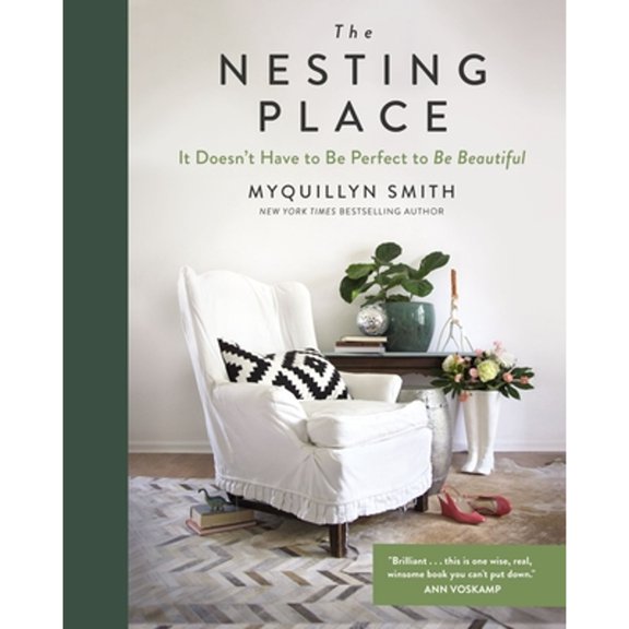 Pre-Owned The Nesting Place: It Doesn't Have to Be Perfect to Be Beautiful (Hardcover) 0310360951 9780310360957