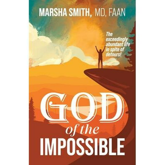 God of the Impossible: The exceedingly abundant life in spite of detours! (Paperback)