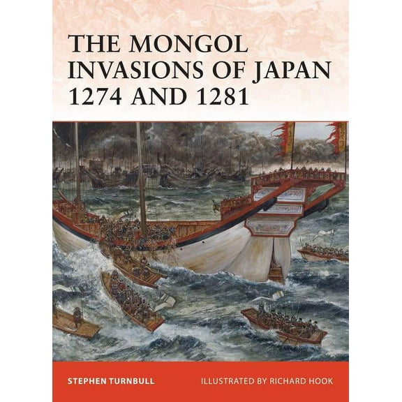 Campaign The Mongol Invasions of Japan 1274 and 1281, Book 217, (Paperback)