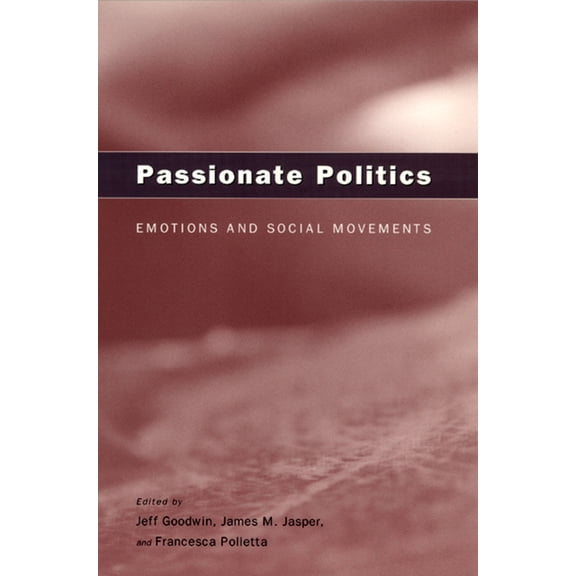 Passionate Politics : Emotions and Social Movements (Paperback)