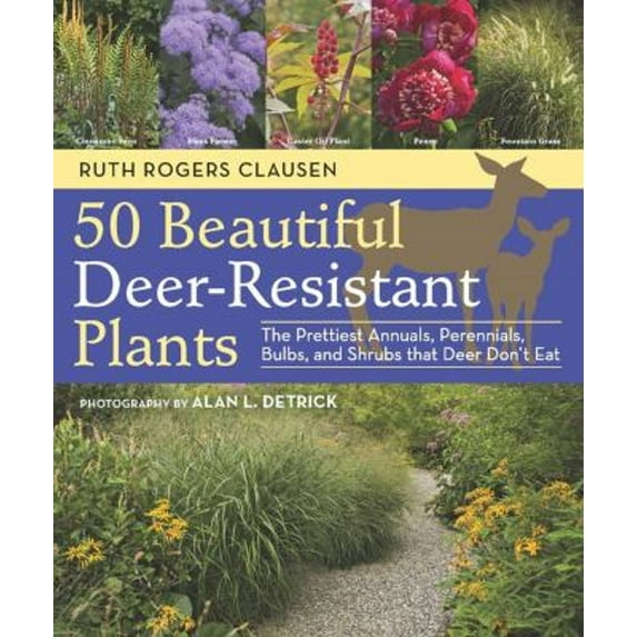 Pre-Owned 50 Beautiful Deer-Resistant Plants: The Prettiest Annuals, Perennials, Bulbs, and Shrubs That Deer Don't Eat (Paperback) 1604691956 9781604691955