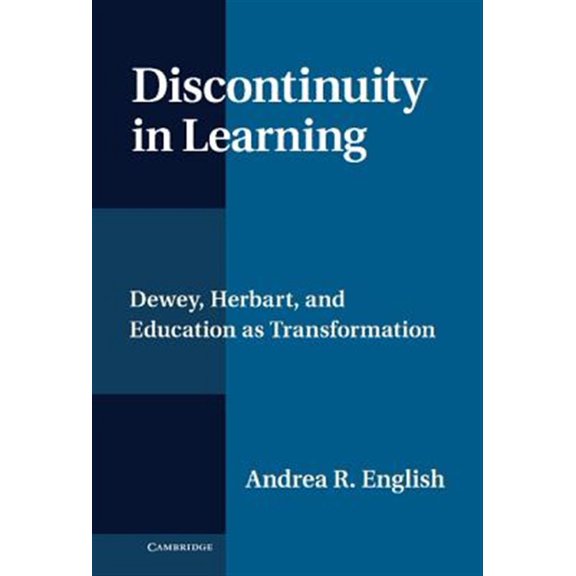 Pre-Owned Discontinuity in Learning: Dewey, Herbart and Education as Transformation, (Hardcover)