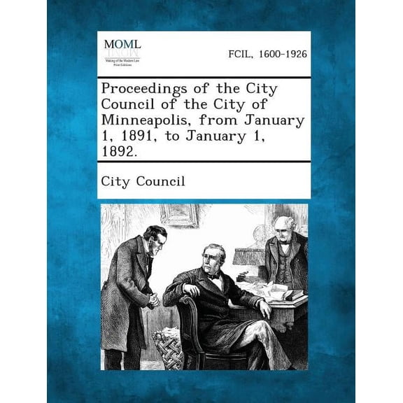 Proceedings of the City Council of the City of Minneapolis, from January 1, 1891, to January 1, 1892., (Paperback)