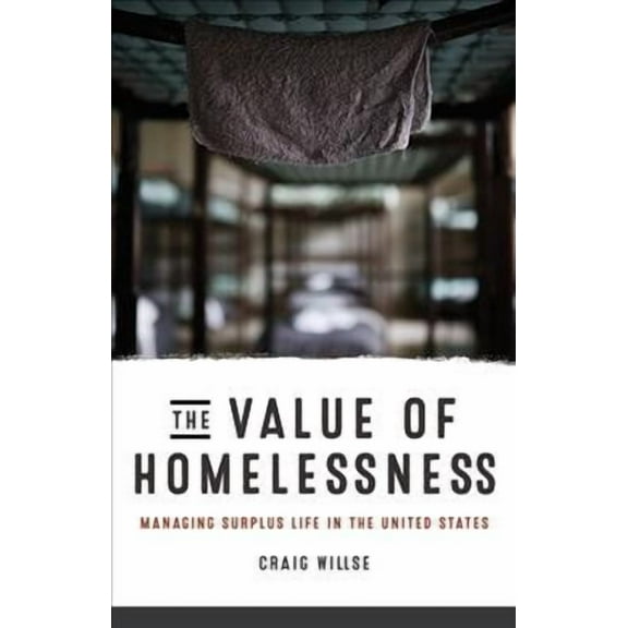 Difference Incorporated: The Value of Homelessness : Managing Surplus Life in the United States (Paperback)