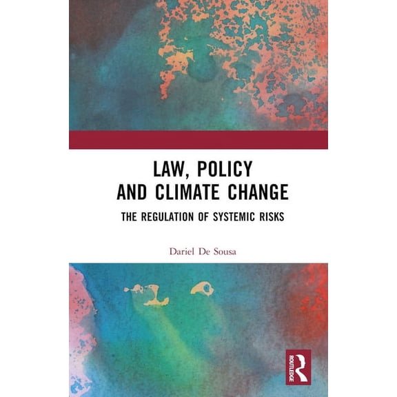 Law, Policy and Climate Change: The Regulation of Systemic Risks, (Hardcover)