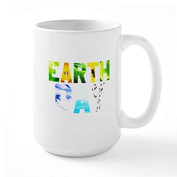 CafePress - Earth Day 2018 - 15 oz Ceramic Large White Novelty Mug