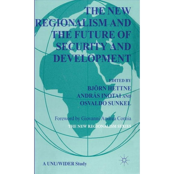 New Regionalism The New Regionalism and the Future of Security and Development: Vol. 4, (Hardcover)