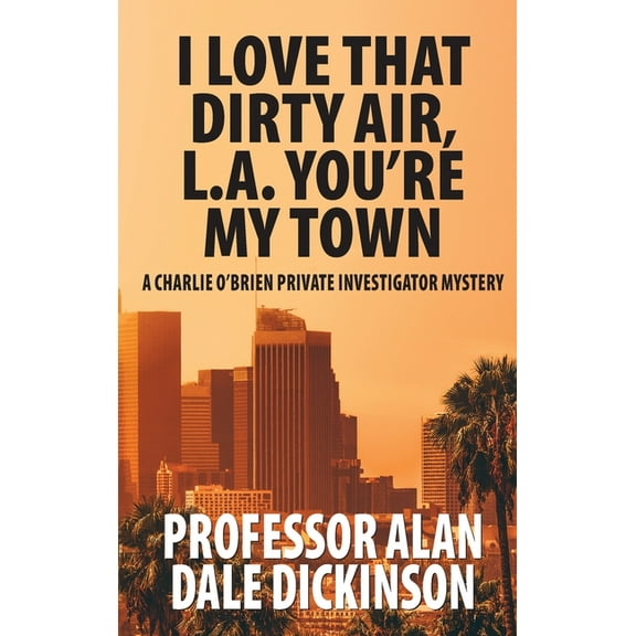 I Love That Dirty Air, L.A. You're My Town, (Hardcover)