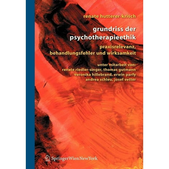 Grundriss Der Psychotherapieethik: Praxisrelevanz, Behandlungsfehler Und Wirksamkeit, (Hardcover)