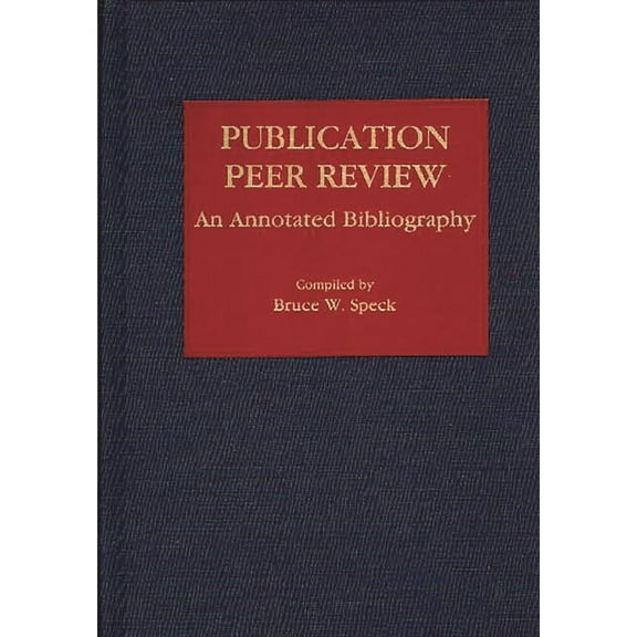Bibliographies and Indexes in Mass Media Publication Peer Review: An Annotated Bibliography, (Hardcover)