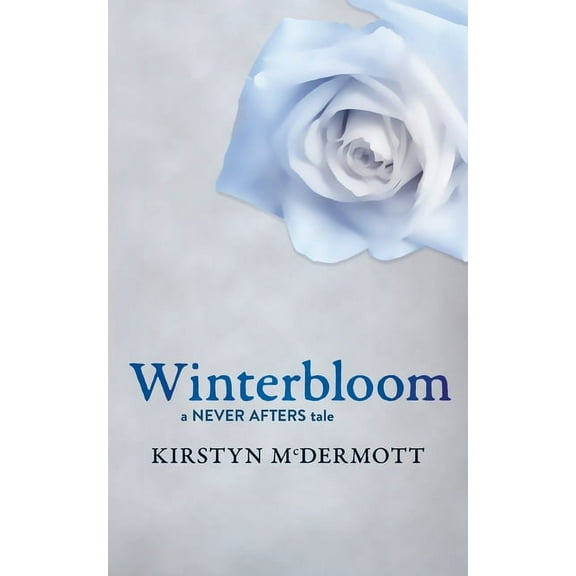 Winterbloom: A Never Afters Tale, (Paperback)