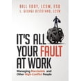 thumbnail image 2 of It's All Your Fault at Work!: Managing Narcissists and Other High-Conflict People, 2 of 2