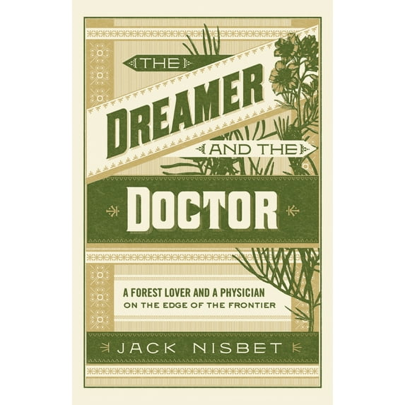 Pre-Owned The Dreamer and the Doctor: A Forest Lover and a Physician on the Edge of the Frontier (Paperback) 1632173425 9781632173423