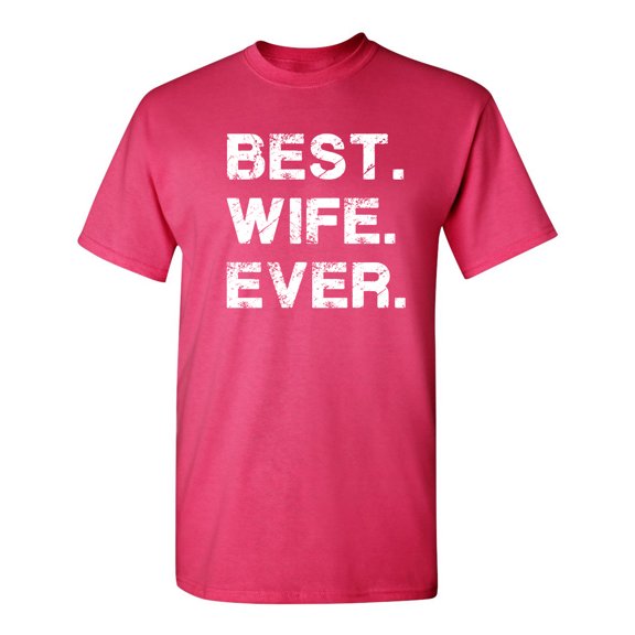 Best Wife Ever Sarcastic Humor Graphic Novelty Funny Youth T Shirt