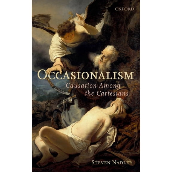 Occasionalism: Causation Among the Cartesians, (Hardcover)